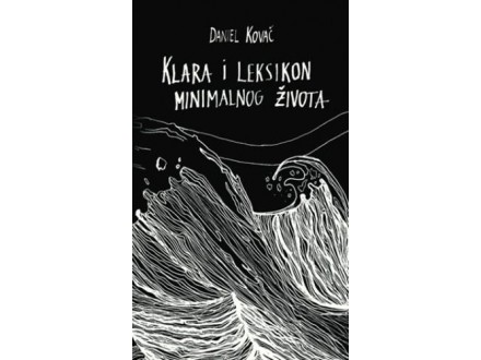 Klara i leksikon minimalnog života - Daniel Kovač