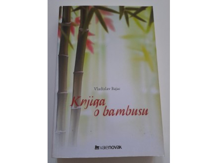 Knjiga o bambusu - Vladislav Bajac na slovenačkom