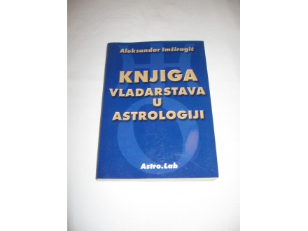 Knjiga vladarstva u astrologiji - Aleksandar Imširagić