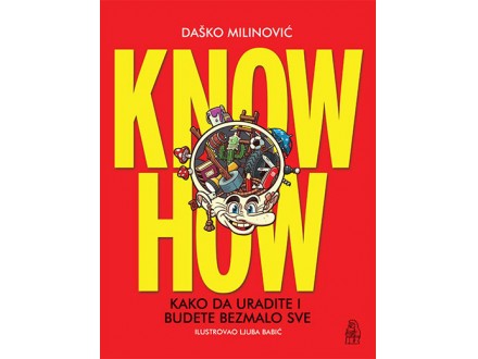 Know how: Kako da uradite i budete bezmalo sve - Daško Milinović