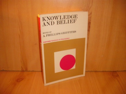 Knowledge and Belief - A. P. Griffiths