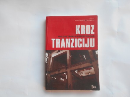 Kroz tranziciju,prilozi teoriji privatizacije,Ž.Popović