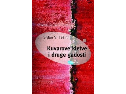 Kuvarove kletve i druge gadosti - Srđan V. Tešin