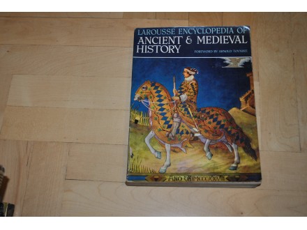 LAROUSSE ENCYLOPEDIA OF ANCIENT &;; MEDIEVAL HISTORY