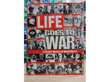 LIFE - GOES TO WAR - A Picture History of World War II