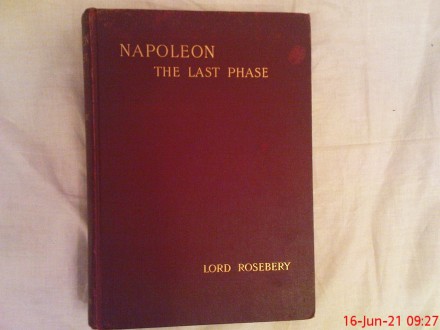 LORD ROSEBERY  -  NAPOLEON THE LAST PHASE