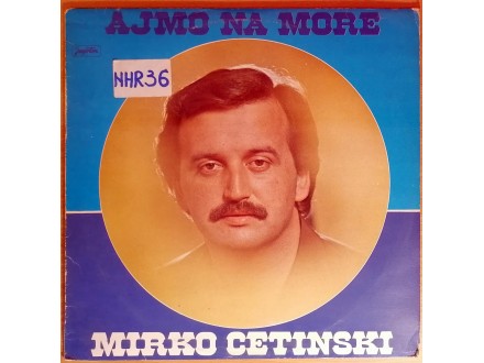LP MIRKO CETINSKI - Ajmo na more (1979) veoma dobra