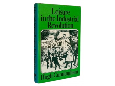Leisure in the Industrial Revolution - Hugh Cunningham