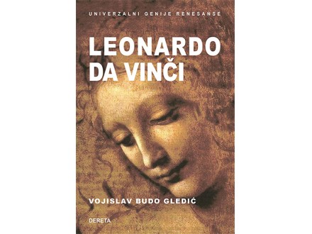 Leonardo da Vinči - Univerzalni genije renesanse - Vojislav Gledić