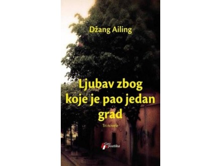 Ljubav zbog koje je pao jedan grad - Džang Ailing