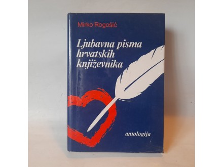 Ljubavna pisma hrvatskih knjizevnika - M.Rogosic