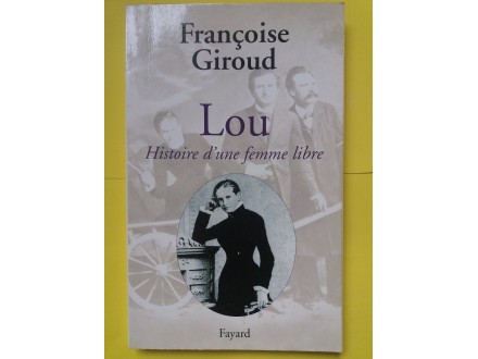 Lou Histoire d`une femme libre - Francoise Giroud