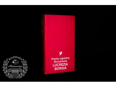 Lucrezia Borgia Prema zapisima Burcardusa