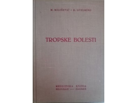 M. Milošević, Đ. Guelmino, TROPSKE BOLESTI, 1966.