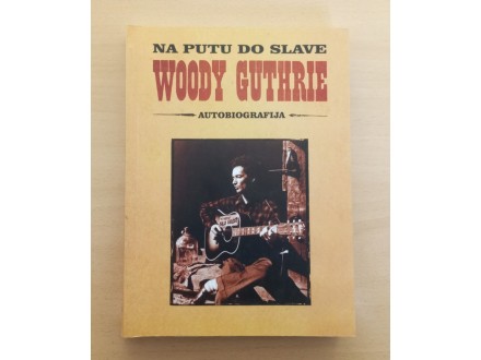 MIRJANA ZEC-KEKEZ - Woody Guthrie - Na Putu Slave