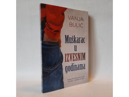 MUŠKARAC U IZVESNIM GODINAMA - Vanja Bulić