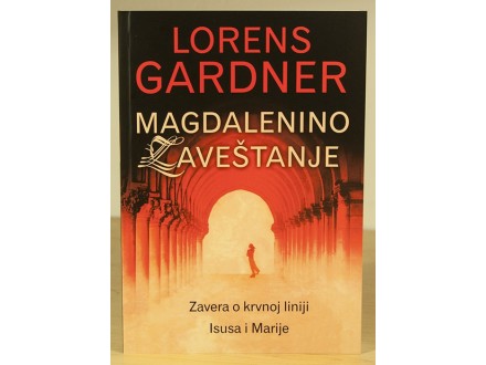 Magdalenino zaveštanje - Lorens Gardner