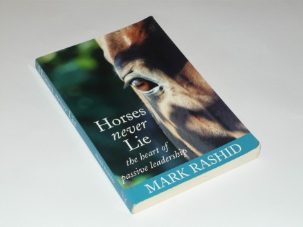 Mark Rashid - Horses Never Lie: The Heart of Passive Le