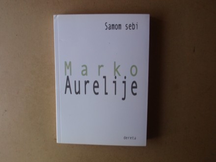 Marko Aurelije - SAMOM SEBI