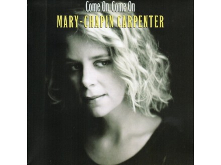 Mary-Chapin Carpenter* ‎– Come On Come On