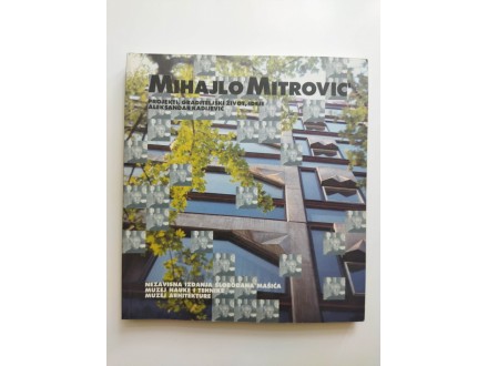 Mihajlo Mitrović-projekti, graditeljski život, ideje