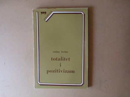 Milan Brdar - TOTALITET I POZITIVIZAM