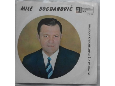 Mile Bogdanovic - Ima dana kada ne znam sta da radim