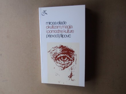 Mircea Eliade - OKULTIZAM  MAGIJA I POMODNE KULTURE