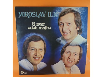 Miroslav Ilić ‎– U Svet Odoh Majko , LP