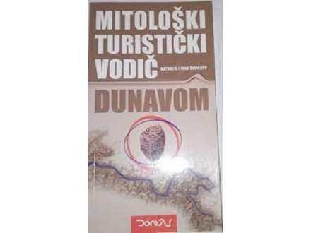 Mitološki turistički vodič Dunavom - A. i I. Škokljev