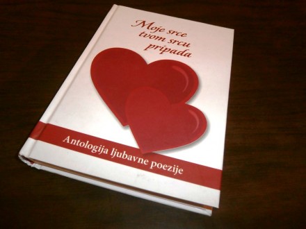 Moje srce tvom srcu pripada-Antologija ljubavne poezije