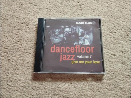 Mojo Club presents Dancefloor Jazz Vol.7 Give me your l