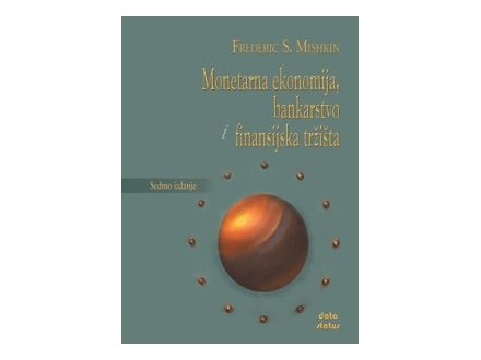 Monetarna ekonomija, bankarstvo i finansijska tržišta, prevod 7. Izdanja - Mishkin