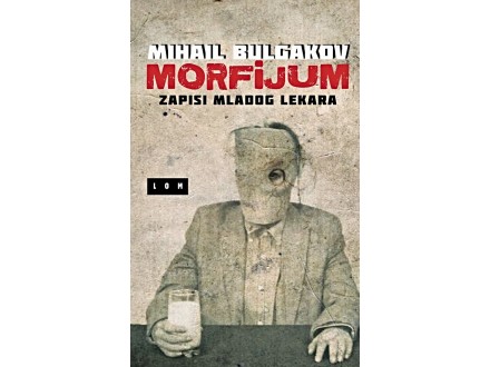 Morfijum : Zapisi mladog lekara - Mihail Bulgakov
