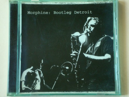 Morphine - Bootleg Detroit