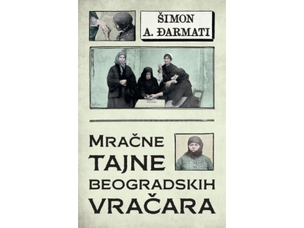 Mračne tajne beogradskih vračara - Šimon A. Đarmati