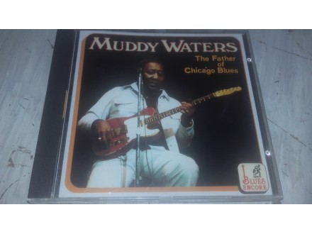 Muddy Waters ‎– The Father Of Chicago Blues