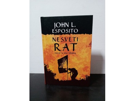 NESVETI RAT teror u ime Islama John L. Esposito
