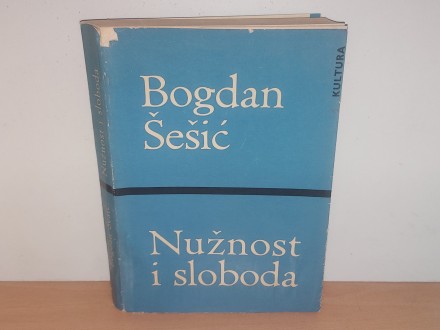 NUŽNOST I SLOBODA - Bogdan Šešić