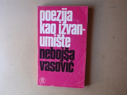 Nebojša Vasović - POEZIJA KAO IZVANUMIŠTE