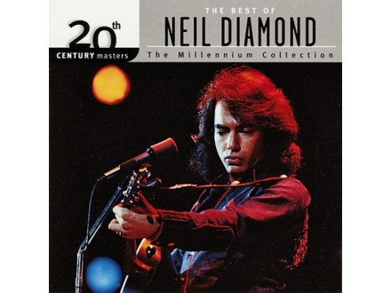 Neil Diamond - The Best Of Neil Diamond: 20th Century Masters - The Millennium Collection