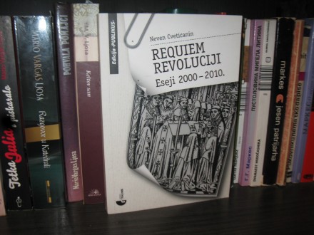 Neven Cvetićanin - REQUIEM REVOLUCIJI - Eseji 2000-2010