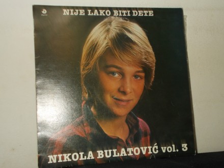 Nikola Bulatović ‎– Nije Lako Biti Dete Vol.3