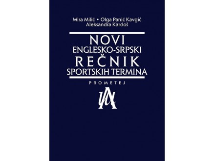 Novi englesko-srpski rečnik sportskih termina - Mira Milić, Olga Panić Kavgić, Aleksandra Kardoš