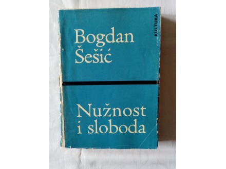 Nužnost i sloboda - Bogdan Šešić