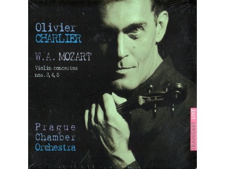 Olivier Charlier - W.A. Mozart: Violin concertos nos. 3, 4, 5