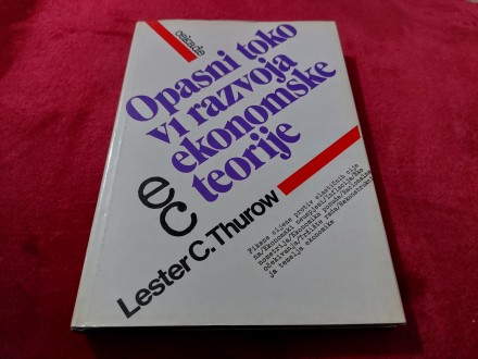 Opasni tokovi razvoja ekonomske teorije Lester Thurow
