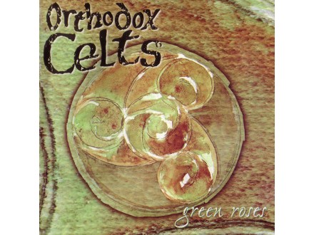 Orthodox Celts - Green Roses