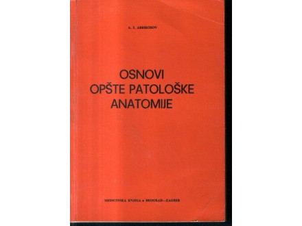 Osnovi opšte patološke anatomije.  A. I. Abrikosov