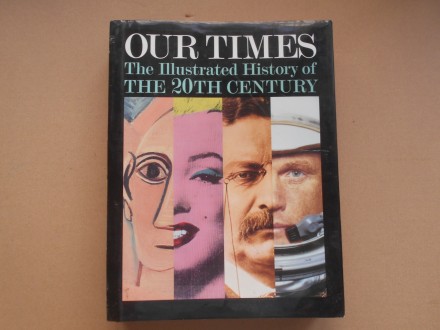 Our times, The Illustrated history of the 20th century